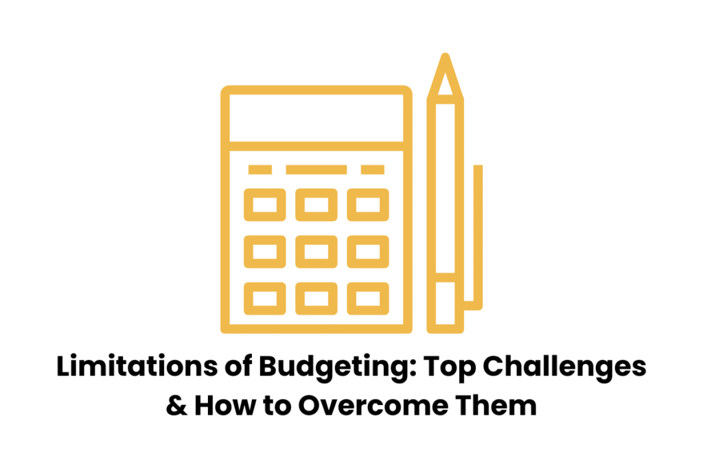 Limitations of Budgeting: Top Challenges & How to Overcome Them